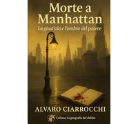 Morte a Manhattan: L’anno in cui la verità non poté più tacere (La geografia del delitto)