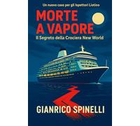 MORTE A VAPORE: Il Segreto della Crociera New World: 3 (I Libro Game gialli degli Ispettori Liotino)