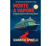 MORTE A VAPORE: Il Segreto della Crociera New World (I Libro Game gialli degli Ispettori Liotino)
