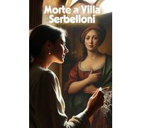 Morte a Villa Serbelloni (Italian Renaissance Historical Mystery): Un thriller storico italiano tra arte rinascimentale, segreti di famiglia e misteri ... (Cozy Crime Renaissance Mystery Series))