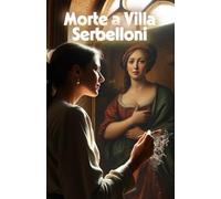 Morte a Villa Serbelloni (Italian Renaissance Historical Mystery): Un thriller storico italiano tra arte rinascimentale, segreti di famiglia e misteri sul Lago di Como (Italian Edition)