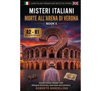 Morte all’Arena di Verona: Learn Italian through Easy Detective Stories - A2/B1 (Misteri Italiani - Book 5) (Misteri Italiani: Pre-Intermediate (A2-B1))