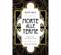 Morte alle terme. Il quarto caso di Ernestine e Anton (Gialli tedeschi)