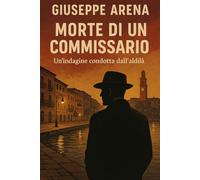 Morte di un commissario: Una indagine condotta dall'aldilà
