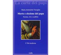 Morte e elezione del papa. Norme, riti e conflitti. L'età moderna: 23 (La corte dei papi)