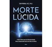 Morte lúcida: A nova ciência que está revolucionando nossa compreensão acerca da vida e da morte