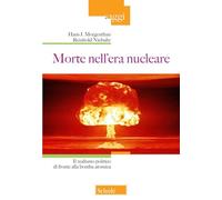 Morte nell'era nucleare. Il realismo politico di fronte alla bomba atomica (Saggi)