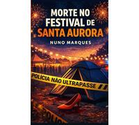 Morte no Festival de Santa Aurora: O crime que abalou um festival