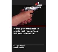 Morte per omicidio: la storia mai raccontata nel KwaZulu-Natal