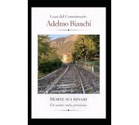 MORTE SUI BINARi: Un uomo sotto pressione (I casi del Commissario Adelmo Bianchi)