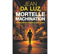 Mortelle Machination: Une enquête de l'inspectrice Sarah Walker à New York (Les Enquêtes de Sarah Walker)