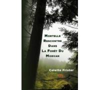 Mortelle Rencontre Dans La Forêt Du Morvan (ebook)