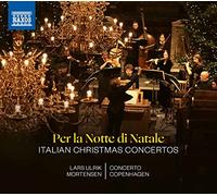 Concerto Copenhagen y Lars Ulrik Mortensen – Concerti Grossi (per la Notte Di Natale) – NAXOS
