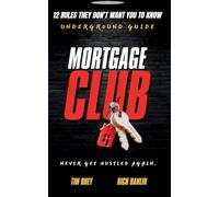 Mortgage Club: 12 Rules They Don't Want You To Know