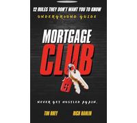 Mortgage Club: 12 Rules They Don't Want You To Know