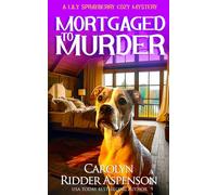 Mortgaged to Murder: A Lily Sprayberry Cozy Mystery: 14 (The Lily Sprayberry Cozy Mystery Series)