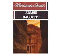 Mortimer Smith Arabie Saoudite: [Guide touristique]