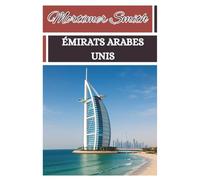 Mortimer Smith Émirats Arabes Unis: [Guide touristique]