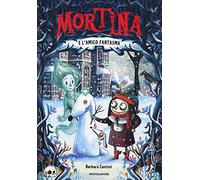 Mortina e l'amico fantasma. Ediz. a colori