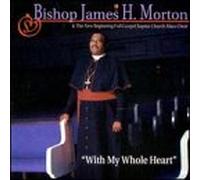Morton, Bishop James - With My Whole Heart