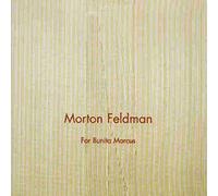 Morton Feldman : For Bunita Marcus