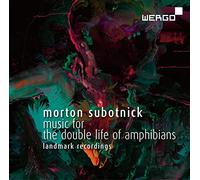 Morton Subotnick : Music for the Double Life of Amphibians. La Barbara, Krosnick, Duke, Little, Mosko.