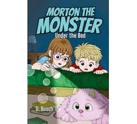 Morton the Monster: Under the Bed: A Funny Chapter Book About a Not-So-Scary Monster: 1