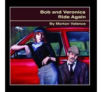 Morton Valence - Bob & Veronica Ride Again