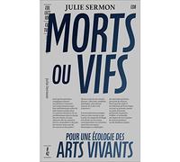 Morts ou vifs: Contribution à une écologie pratique, théorique et sensible des arts vivants: 8