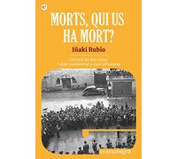 Morts, qui us ha mort?: Crònica de dos crims: l'últim condemnat a mort d'Andorra: 1 (Espores)