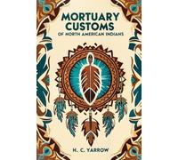Mortuary Customs of North American Indians