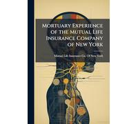 Mortuary Experience of the Mutual Life Insurance Company of New York