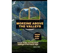 MORZINE ABOVE THE VALLEYS: SCENIC WALKS AND MOUNTAIN HERITAGE IN THE FRENCH ALPS