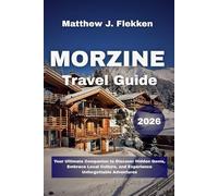 Morzine Travel Guide 2026: Your Ultimate Companion to Discover Hidden Gems, Embrace Local Culture, and Experience Unforgettable Adventures
