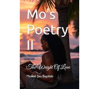 Mo's Poetry II: The Weight Of Love