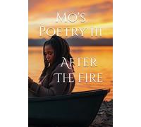Mo's Poetry III: After The Fire