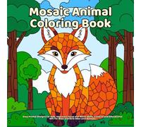 Mosaic Animal Coloring Book: Easy Animal Designs for kids, Improves Focus and Motor Skills, Creative and Educational Gift for Boys and Girls Who Love Animals