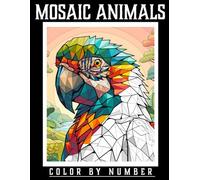 Mosaic Animals Color By Number: "Nature Friends Fun Coloring Pages featuring Large Print Designs of Elephants Penguins Birds and More for All Ages Perfect for Relaxation and Stress Relief "