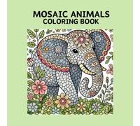 MOSAIC ANIMALS: COLORING BOOK