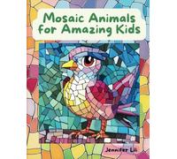 Mosaic Animals for Amazing Kids of All Ages: A relaxing and fun coloring book