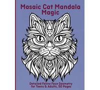 Mosaic Cat Mandala Magic: Detailed Feline Face Geometry for Teens & Adults, 50 Pages