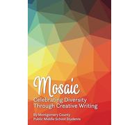 Mosaic: Celebrating Diversity Through Creative Writing: Winners and Honorable Mentions: 2024-2025 (Mosaic Creative Writing Program Anthologies)