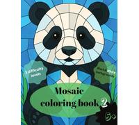 Mosaic Coloring Book 2 for Kids: Animal Designs in 3 Difficulty Levels | Black & White Backgrounds | Ages 5+ (Mosaic Animals Coloring Adventure)
