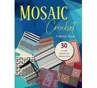 Mosaic Crochet Patterns Book: Crochet Patterns for Timeless Style