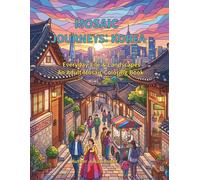 Mosaic Journeys: Korea: Everyday Life & Landscapes An Adult Mosaic Coloring Book (Mosaic Coloring Journeys)