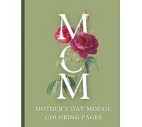 Mosaic Mother’s Day Coloring Book: 50 Beautiful Black and White Geometric Coloring Pages of Mothers and Children | Relaxing Floral Mosaic Designs for Kids and Adults