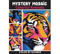 Mosaic Mystery Color by Number: 40 Pixel Art Coloring Book with Colorful Animal Designs for Stress Relief (Mystery Mosaic Animals)