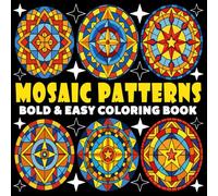 Mosaic Patterns Coloring Book | Bold and Easy Coloring Book: 70 Pages - 8.5" x 8.5" - For Mandala Lovers (Bold & Easy Coloring Book Series)