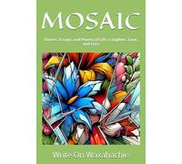 MOSAIC: Stories, Essays, and Poems of Life, Laughter, Love, and Loss