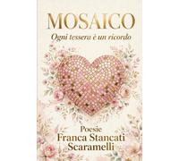 MOSAICO: Ogni tessera è un ricordo